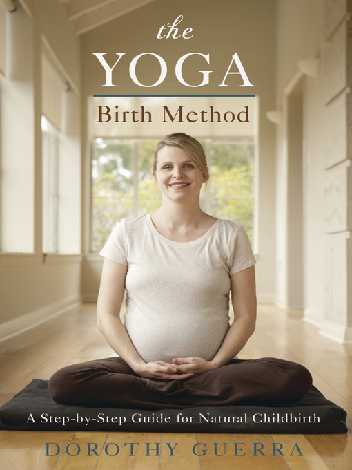 Title details for The Yoga Birth Method by Dorothy Guerra - Available